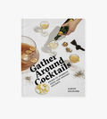 W&P Gather Around Cocktails Book