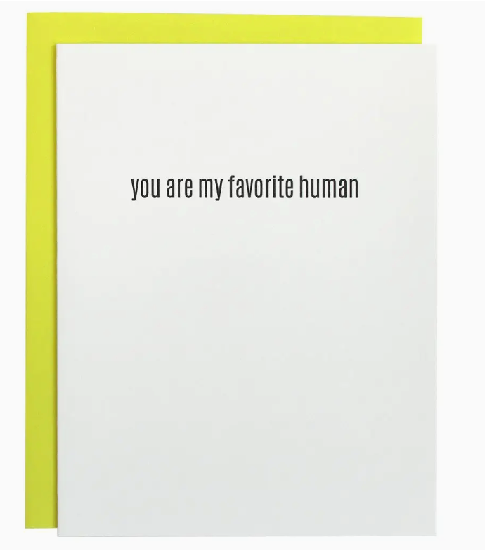 Chez Gagne You Are My Favorite Human - Everyday - Letterpress Card