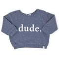 Oh Baby Brooklyn Boxy "Dude." Sweatshirt