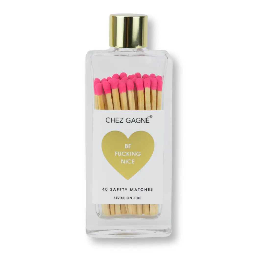 Chez Gagne Be Fucking Nice - Glass Bottle Safety Matches