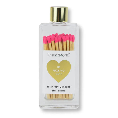 Chez Gagne Be Fucking Nice - Glass Bottle Safety Matches