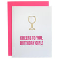 Chez Gagne "Cheers To You, Birthday Girl!" Card