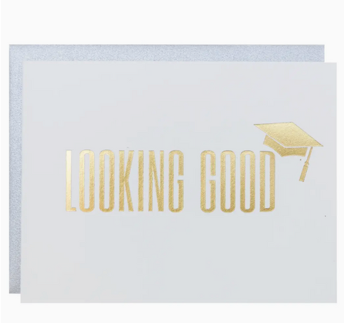 Chez Gagne Looking Good Grad - Graduation - Gold Foil Letterpress Card