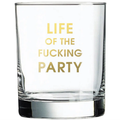 Chez Gagne Life Of The Fucking Party Glass