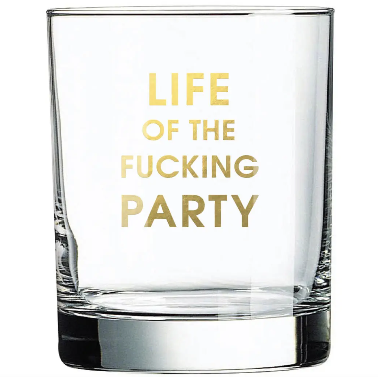 Chez Gagne Life Of The Fucking Party Glass