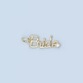 24K Gold Filled "Bride" Cursive Script Cz Charm in Gold